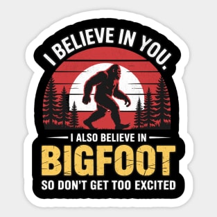 I Believe In You Bigfoot Funny Design Sticker